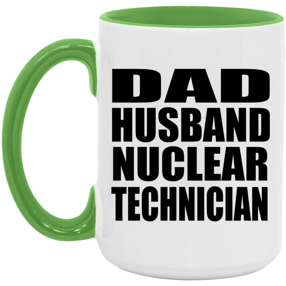 Dad Husband Nuclear Technician - 15oz Accent Mug Green