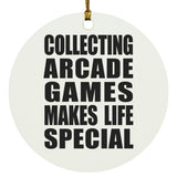 Collecting Arcade Games Makes Life Special - Circle Ornament
