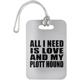 All I Need Is Love And My Plott Hound - Luggage Bag Tag