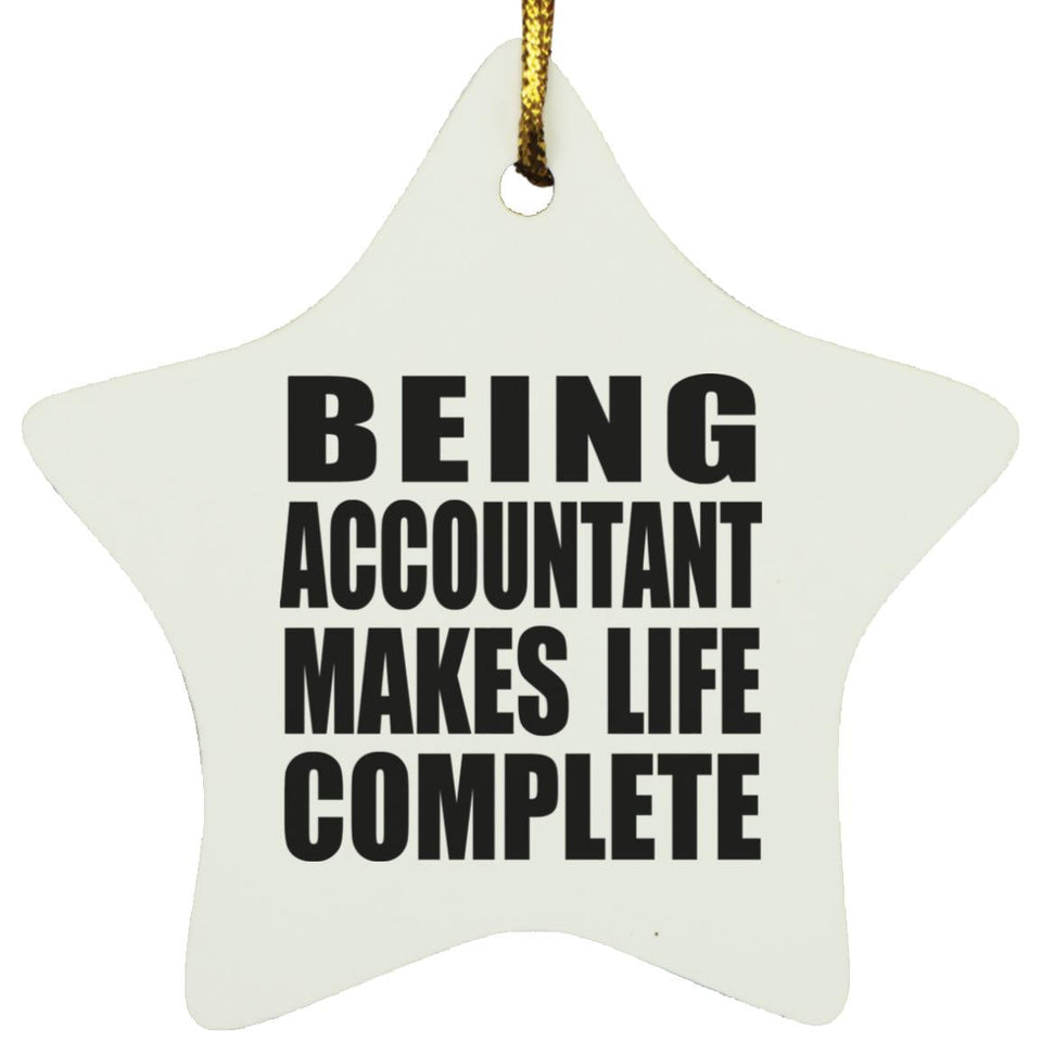 Being Accountant Makes Life Complete - Star Ornament