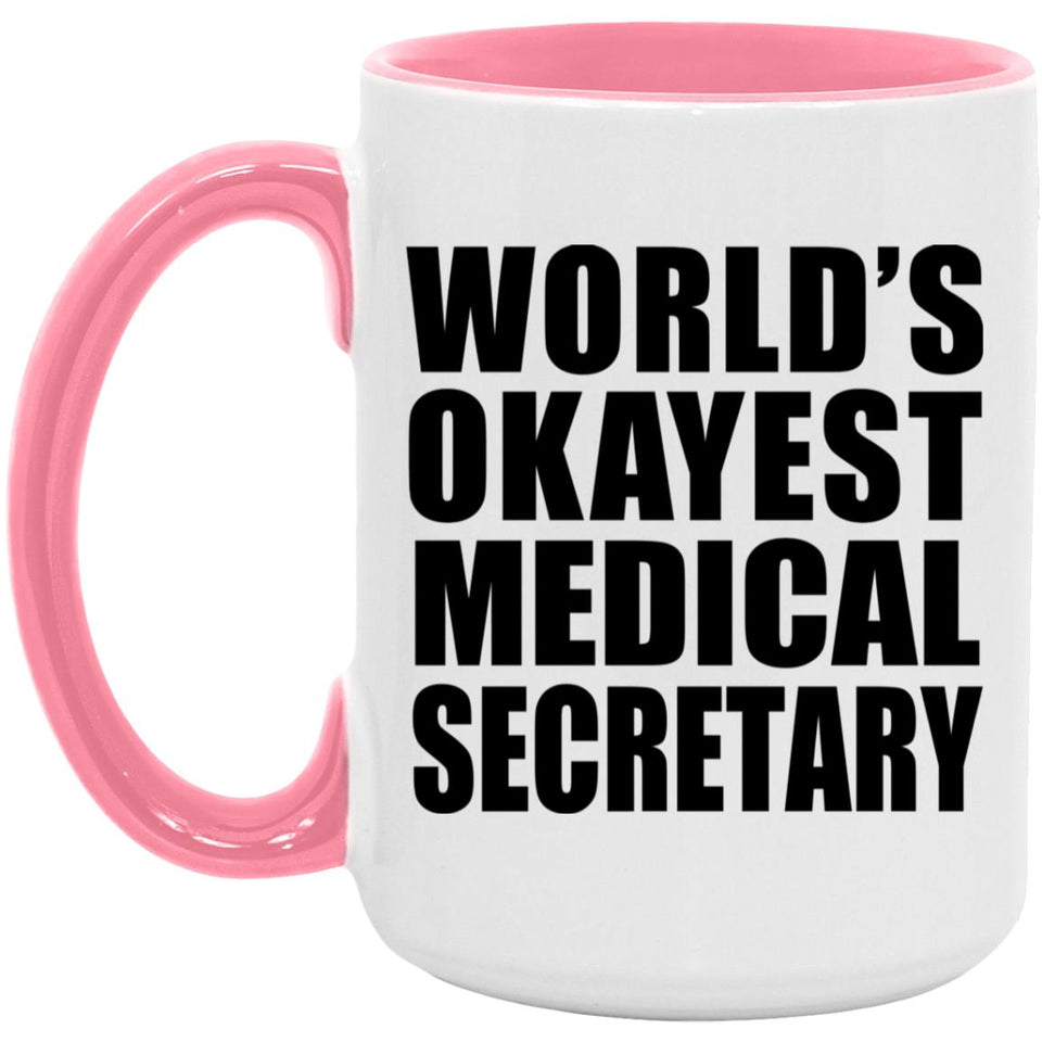 World's Okayest Medical Secretary - 15oz Accent Mug Pink