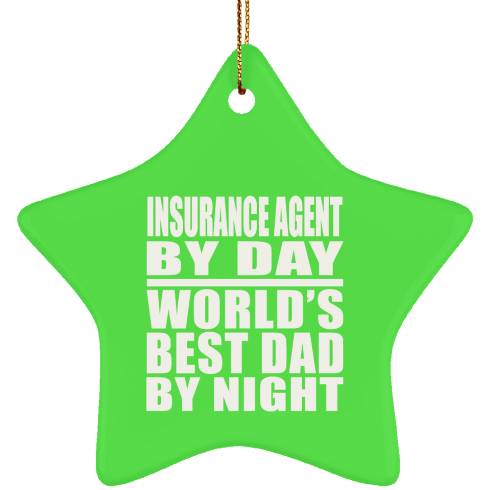 Insurance Agent By Day World's Best Dad By Night - Star Ornament