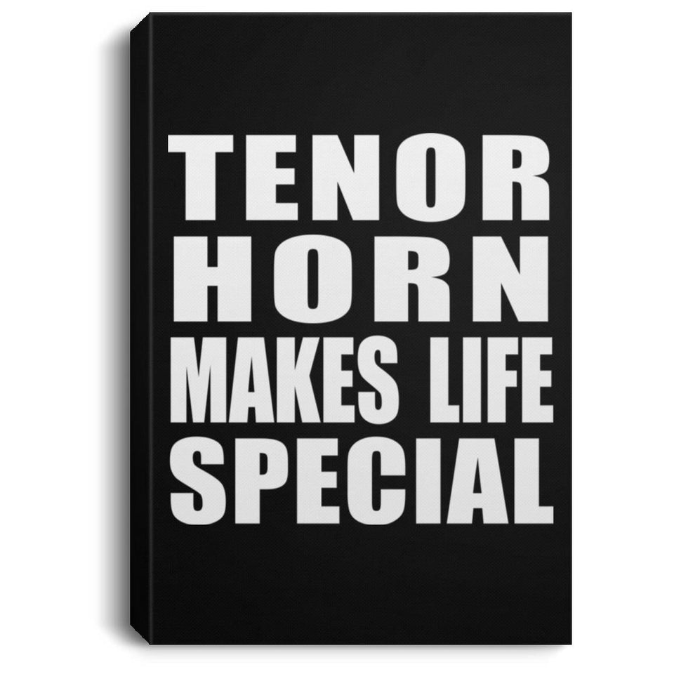Tenor Horn Makes Life Special - Canvas Portrait