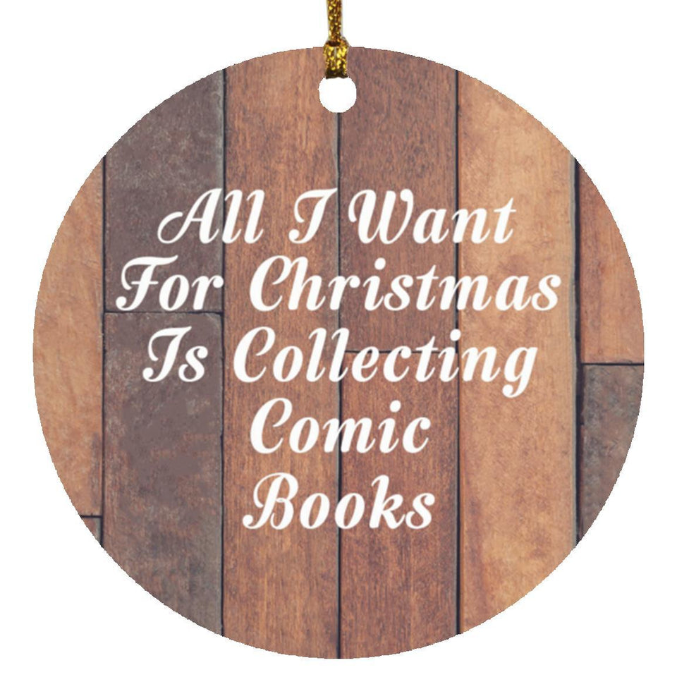 All I Want For Christmas Is Collecting Comic Books - Circle Ornament E