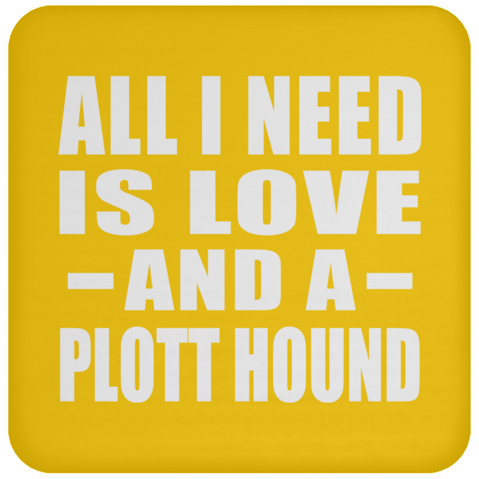 All I Need Is Love And A Plott Hound - Drink Coaster
