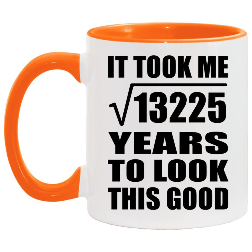 115th Birthday Took Square Root of 13225 Years To Look Good - 11oz Accent Mug Orange