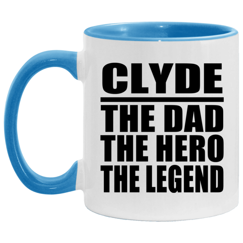 Clyde The Dad The Hero The Legend - 11oz Accent Mug Blue