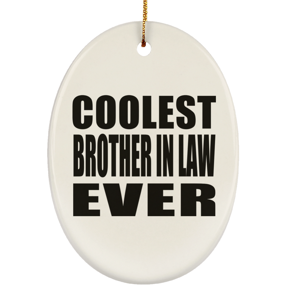 Coolest Brother In Law Ever - Oval Ornament