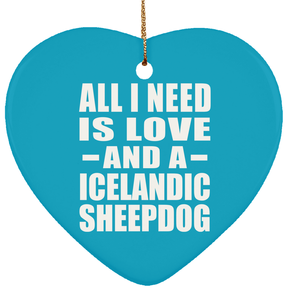 All I Need Is Love And A Icelandic Sheepdog - Heart Ornament