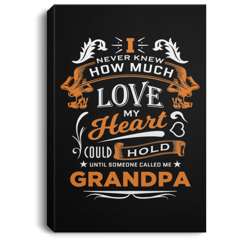 How Much Love Could Hold Until Called Me Grandpa - Canvas Portrait
