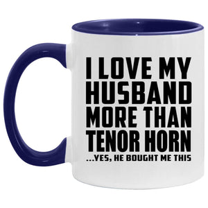 I Love My Husband More Than Tenor Horn - 11oz Accent Mug Purple