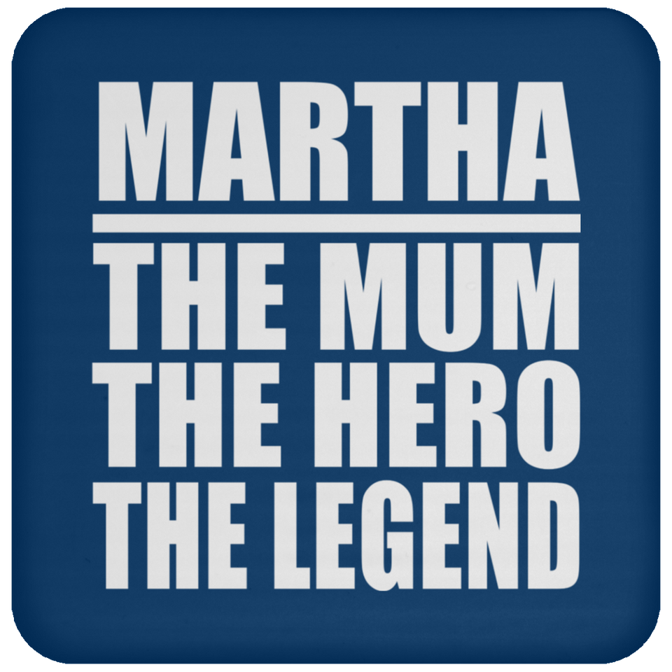 Martha The Mum The Hero The Legend - Drink Coaster