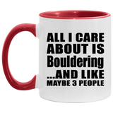 All I Care About Is Bouldering - 11oz Accent Mug Red