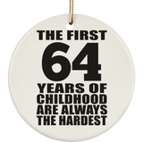 64th Birthday First 64 Years of Childhood Are The Hardest - Circle Ornament