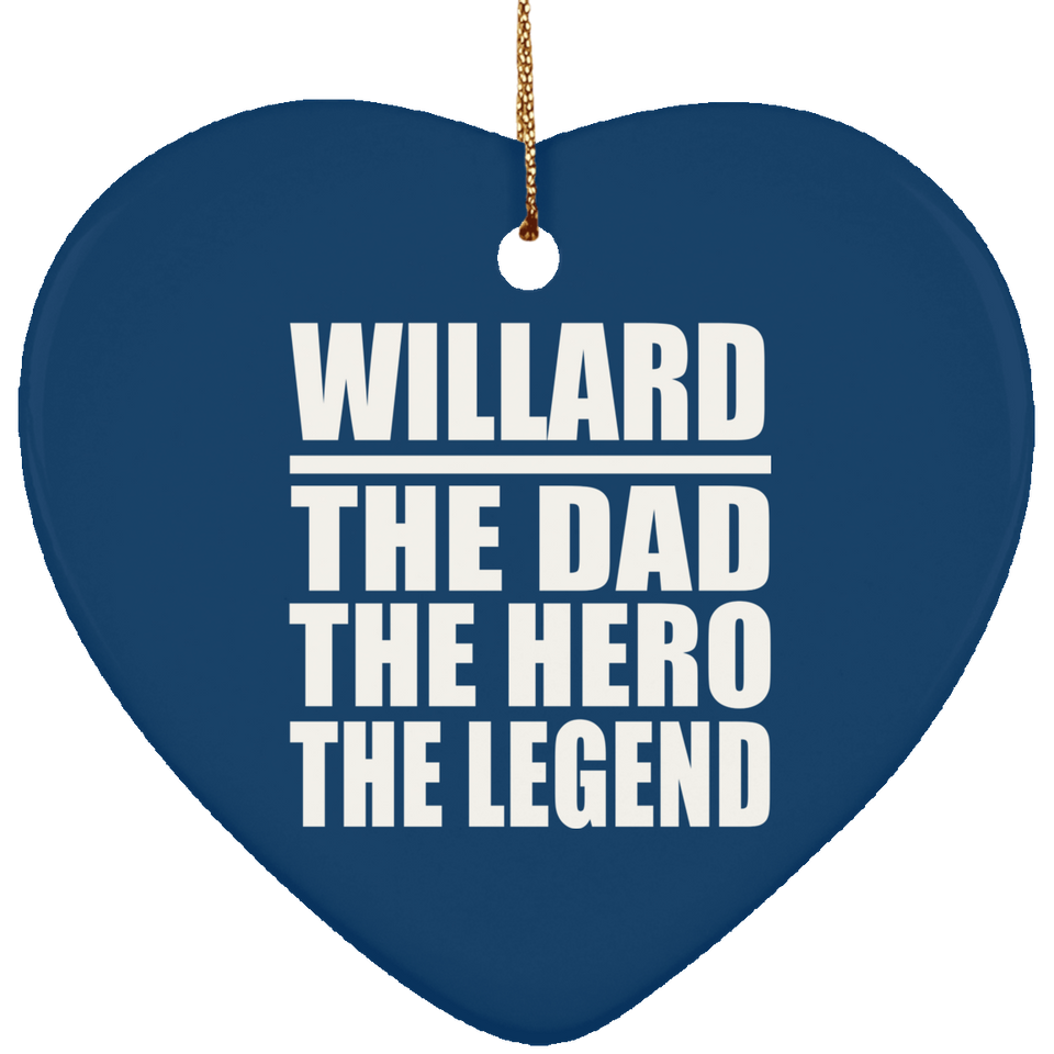 Willard The Dad The Hero The Legend - Heart Ornament