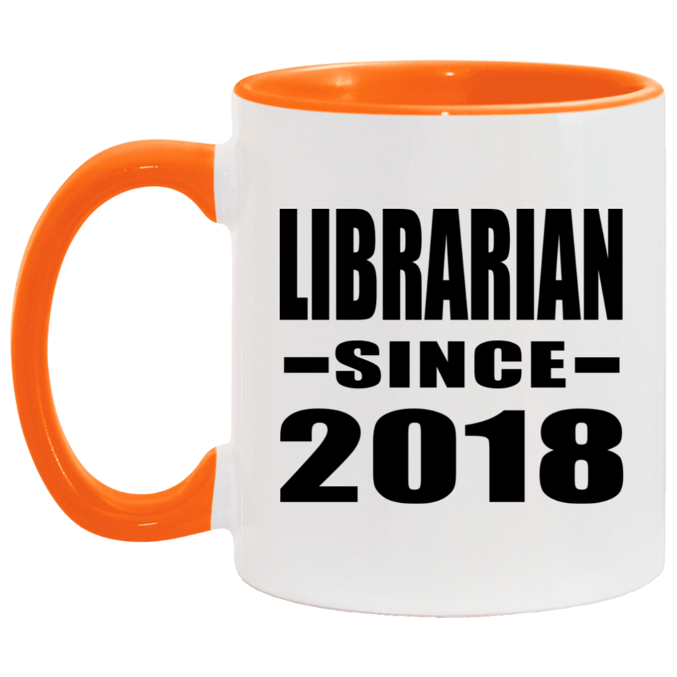 Librarian Since 2018 - 11oz Accent Mug Orange