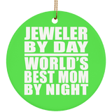 Jeweler By Day World's Best Mom By Night - Circle Ornament