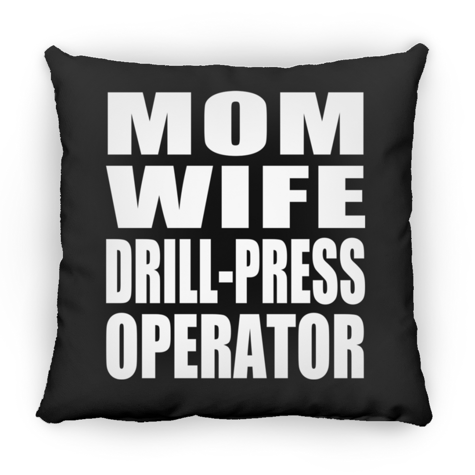 Mom Wife Drill-Press Operator - Throw Pillow Black