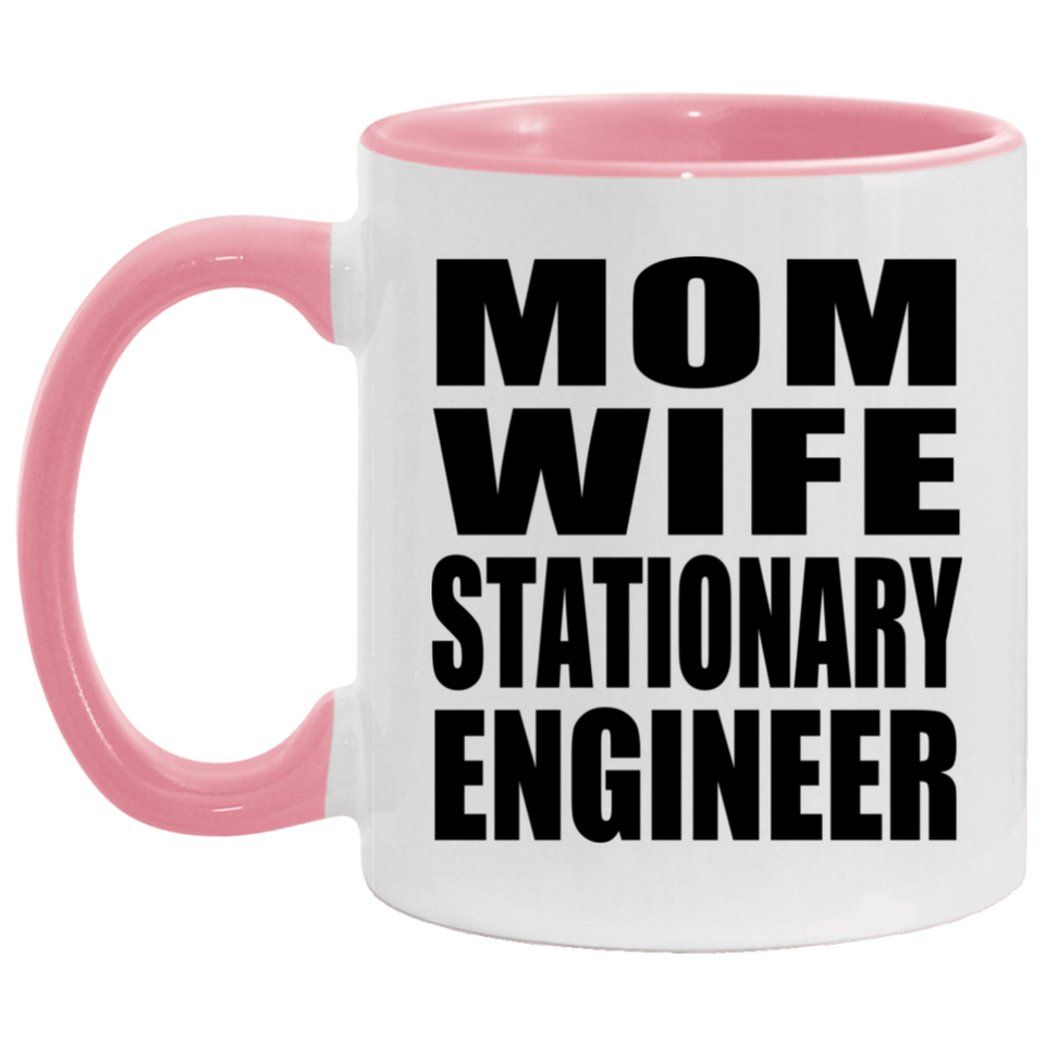 Mom Wife Stationary Engineer - 11oz Accent Mug Pink