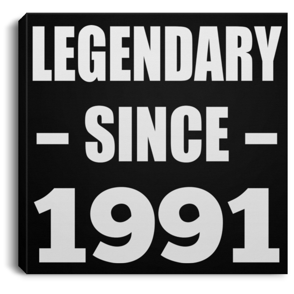 33rd Birthday Legendary Since 1991 - Canvas Square