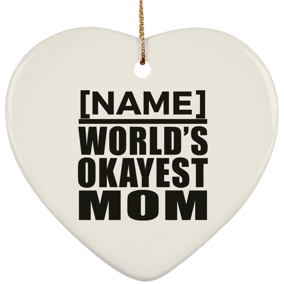 Personalized Gift, Name World's Okayest Mom - Ceramic Ornament