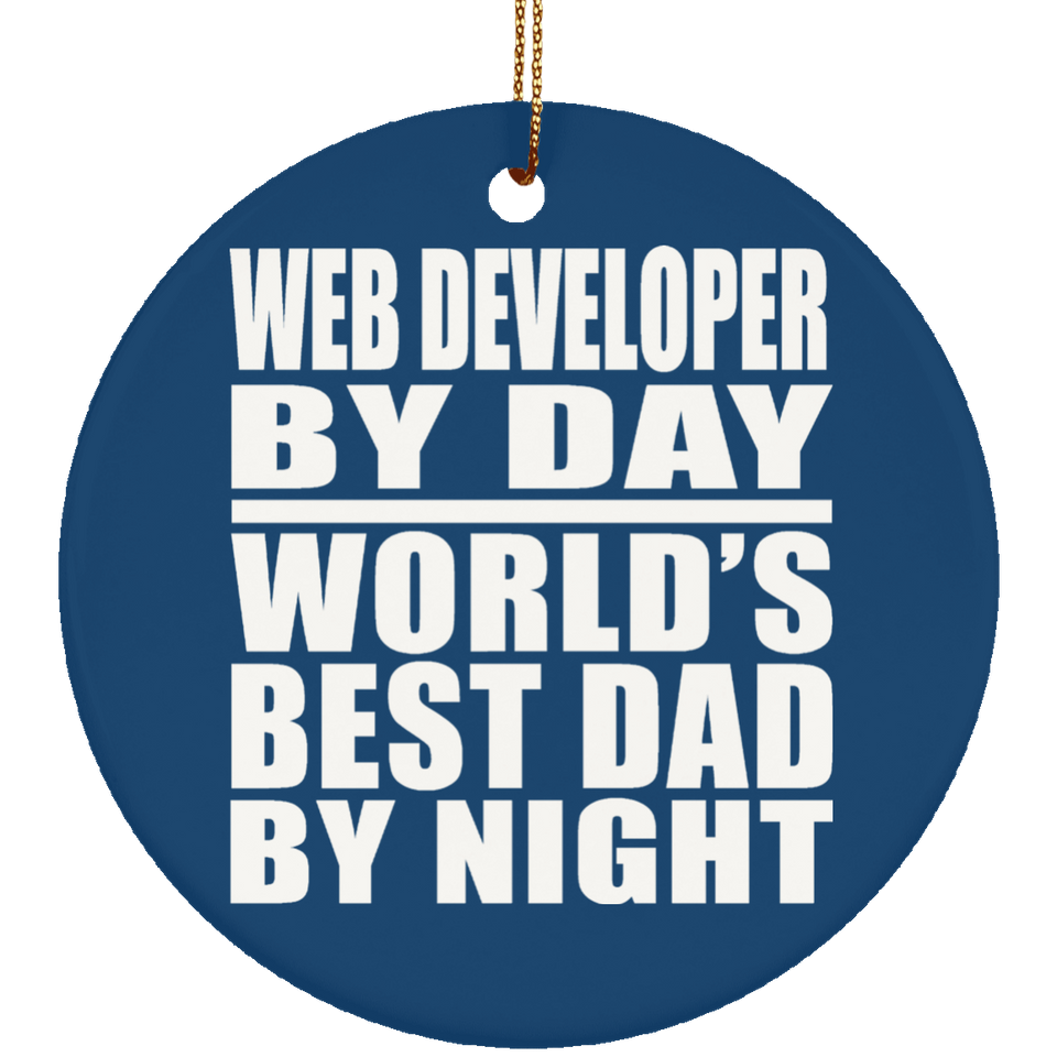 Web Developer By Day World's Best Dad By Night - Circle Ornament