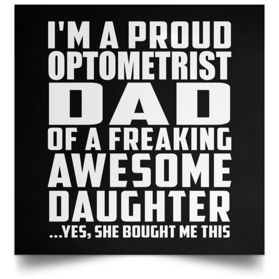 Proud Optometrist Dad Of Awesome Daughter - Poster Square
