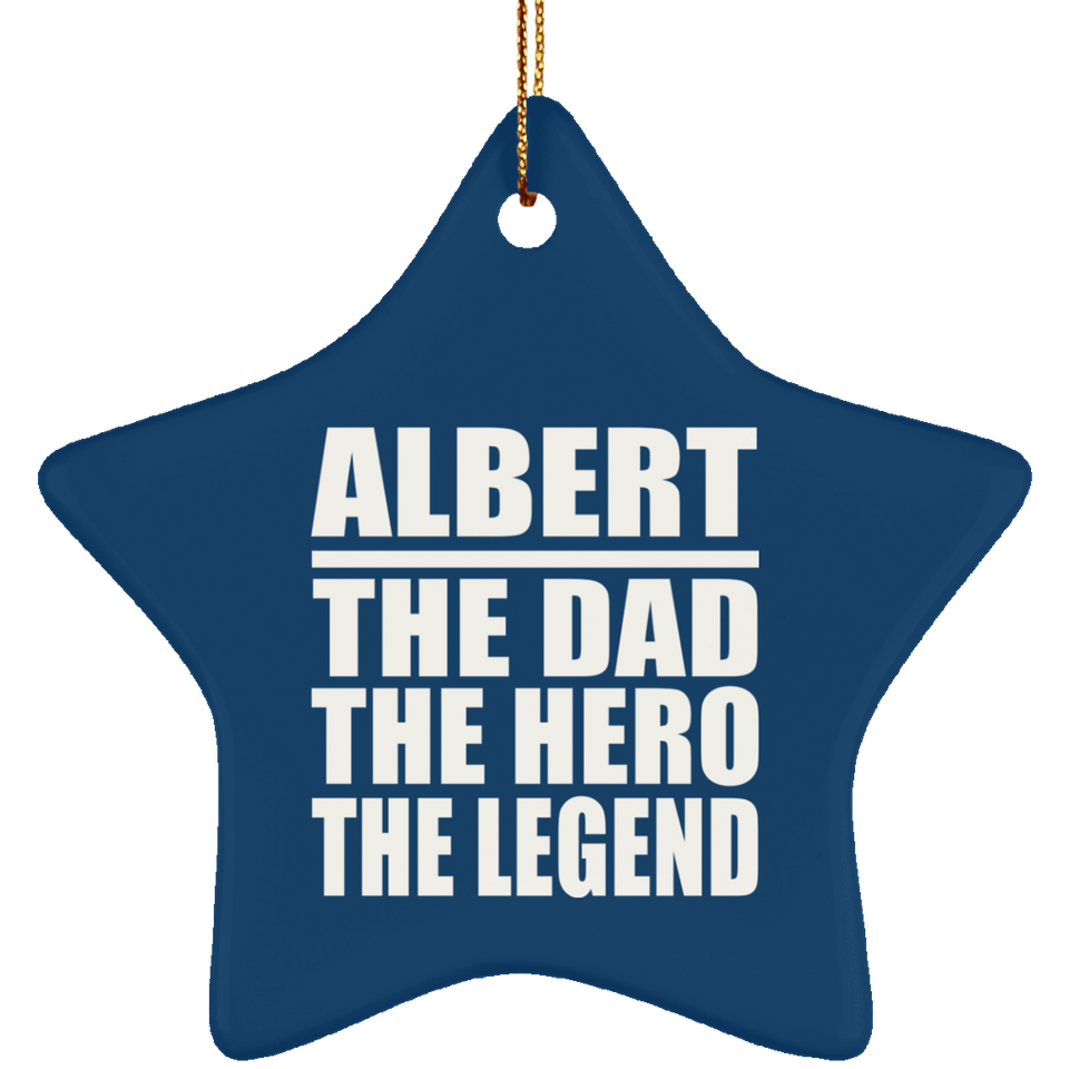 Albert The Dad The Hero The Legend - Star Ornament