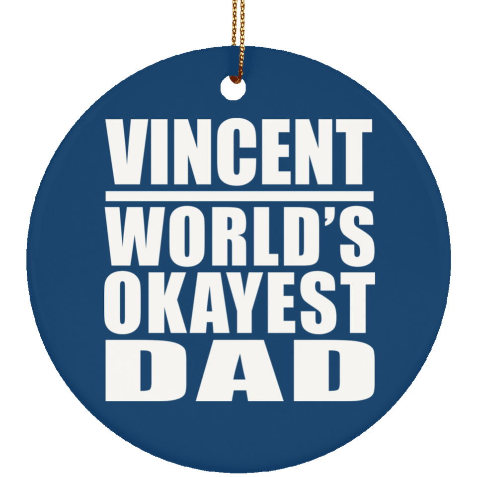 Vincent World's Okayest Dad - Circle Ornament