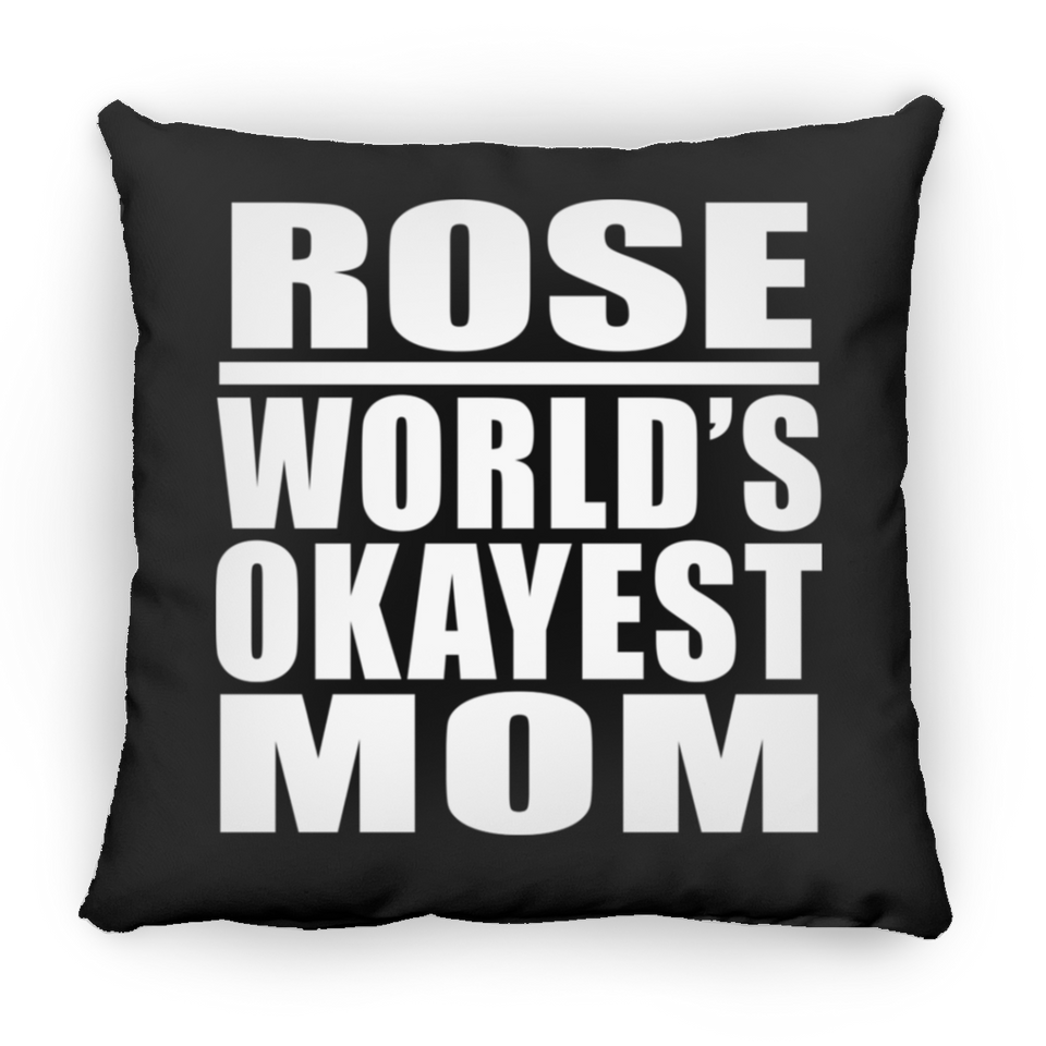 Rose World's Okayest Mom - Throw Pillow Black