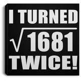 82nd Birthday I Turned Square Root of 1681 Twice - Canvas Square