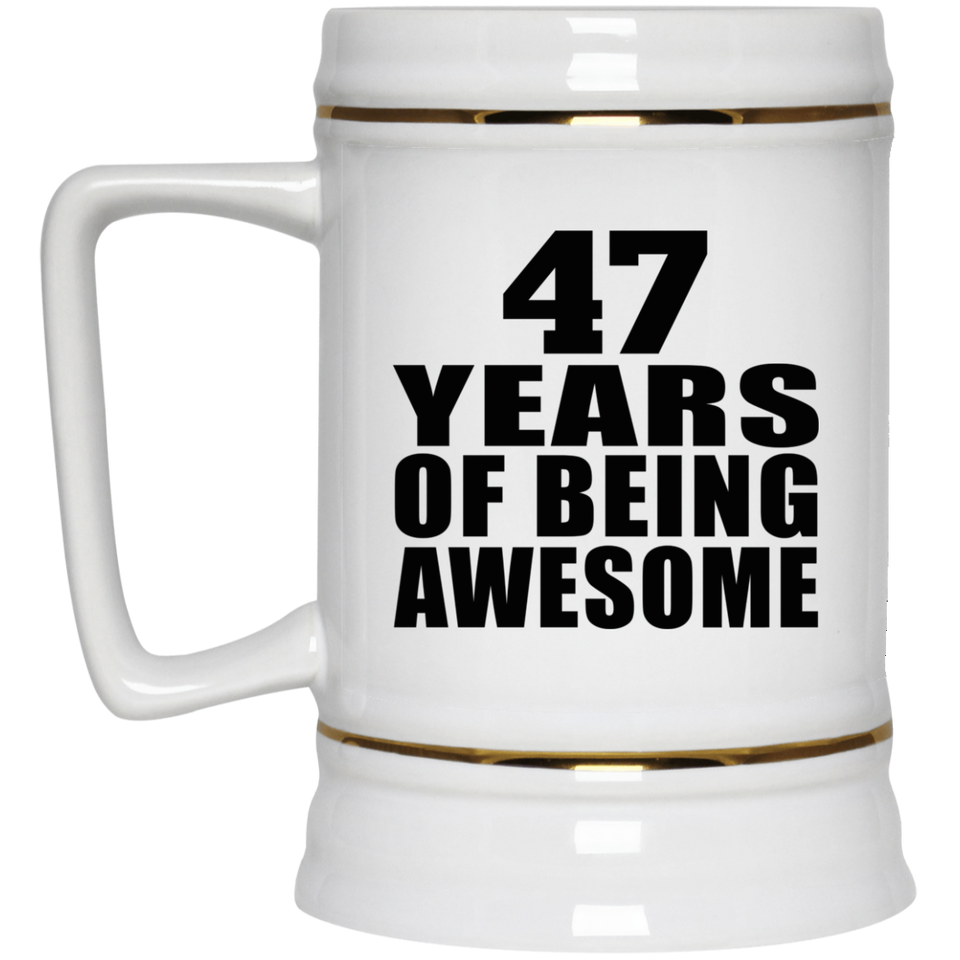 47th Birthday 47 Years Of Being Awesome - Beer Stein