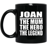 Joan The Mum The Hero The Legend - 11 Oz Coffee Mug Black