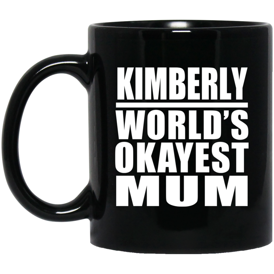 Kimberly World's Okayest Mum - 11 Oz Coffee Mug Black