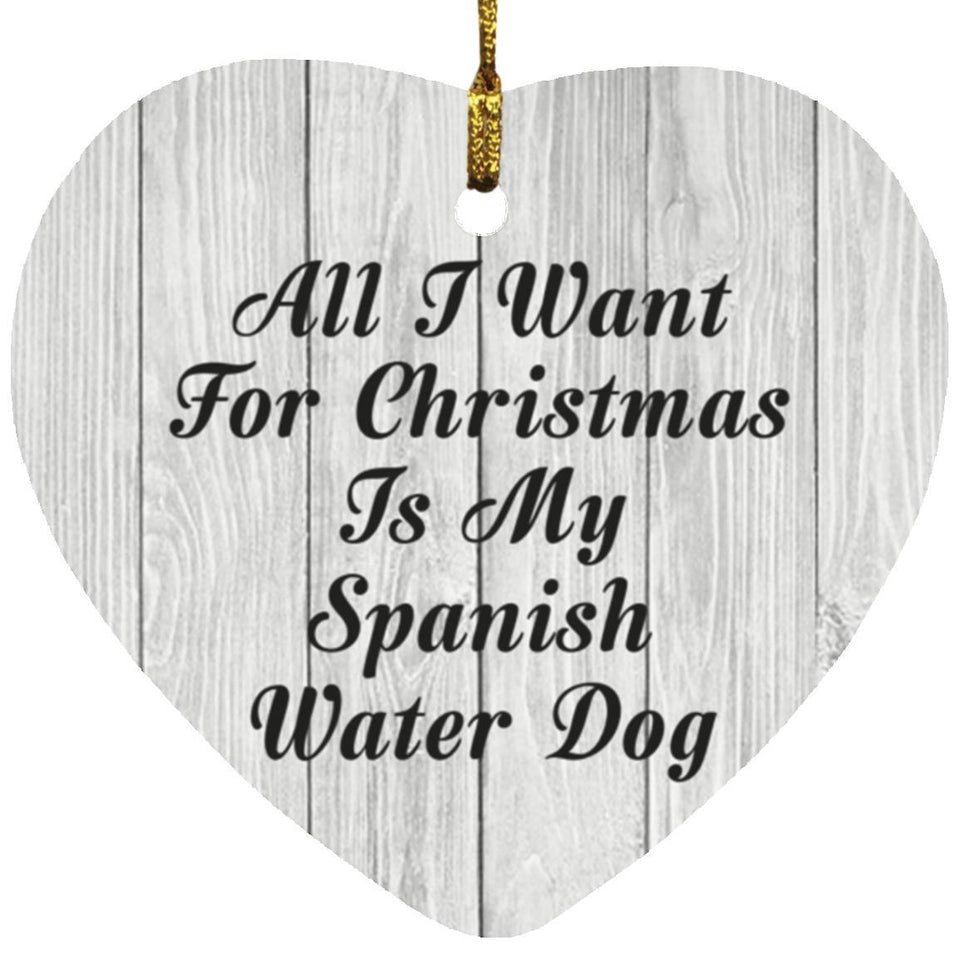 All I Want For Christmas Is My Spanish Water Dog - Heart Ornament F