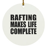 Rafting Makes Life Complete - Circle Ornament