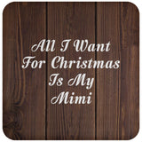 All I Want For Christmas Is My Mimi - Drink Coaster D
