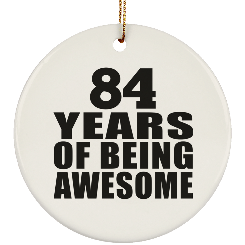 84th Birthday 84 Years Of Being Awesome - Circle Ornament