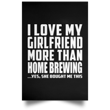 I Love My Girlfriend More Than Home Brewing - Poster Portrait