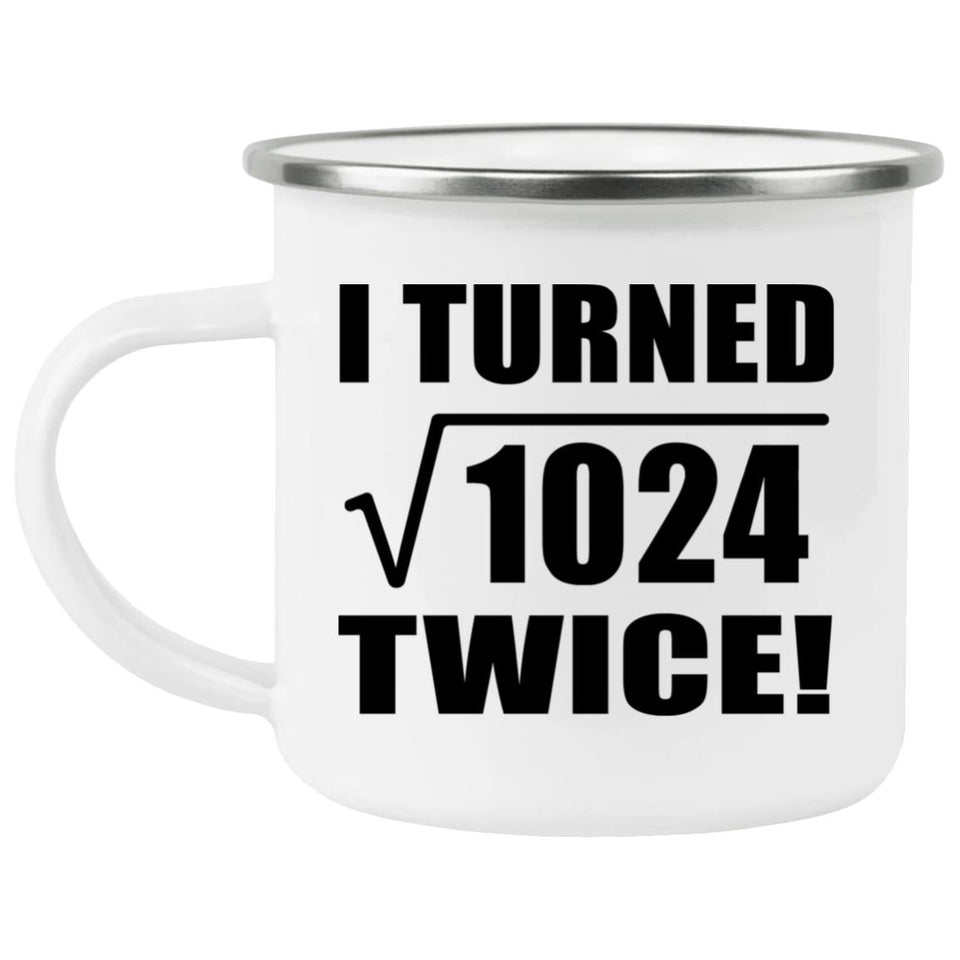 64th Birthday I Turned Square Root of 1024 Twice - 12oz Camping Mug