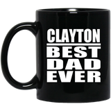 Clayton Best Dad Ever - 11 Oz Coffee Mug Black