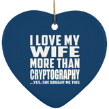 I Love My Wife More Than Cryptography - Heart Ornament