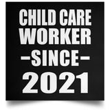 Child Care Worker Since 2021 - Poster Square