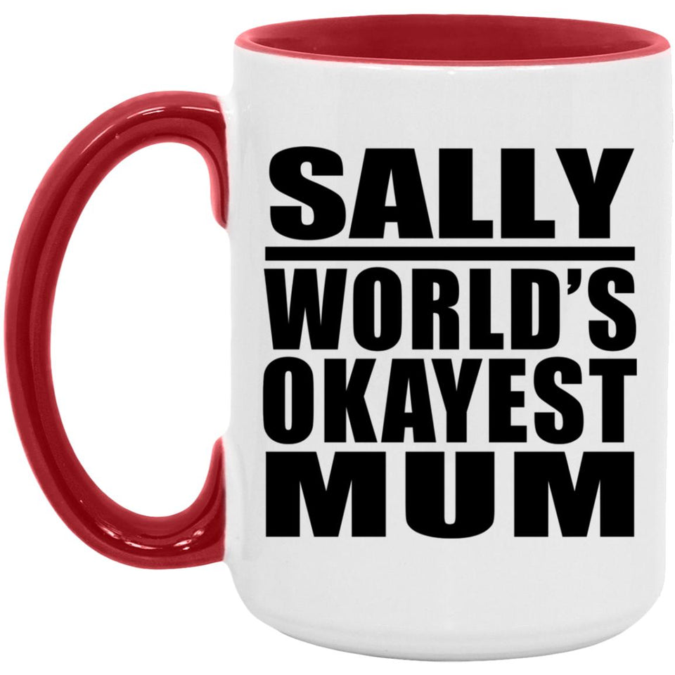 Sally World's Okayest Mum - 15oz Accent Mug Red