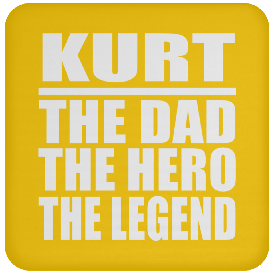 Kurt The Dad The Hero The Legend - Drink Coaster