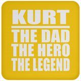 Kurt The Dad The Hero The Legend - Drink Coaster