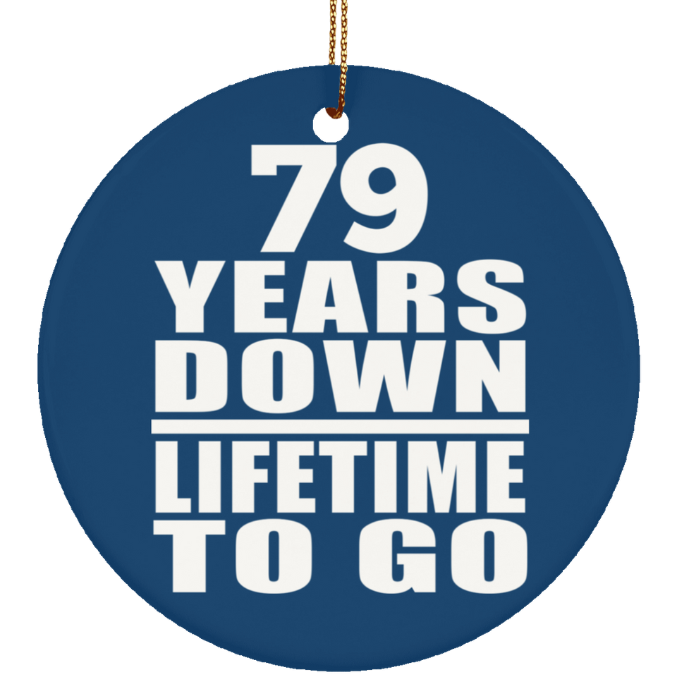 79th Anniversary 79 Years Down Lifetime To Go - Circle Ornament