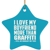 I Love My Boyfriend More Than Graffiti - Star Ornament