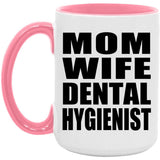 Mom Wife Dental Hygienist - 15oz Accent Mug Pink