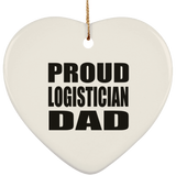 Proud Logistician Dad - Heart Ornament
